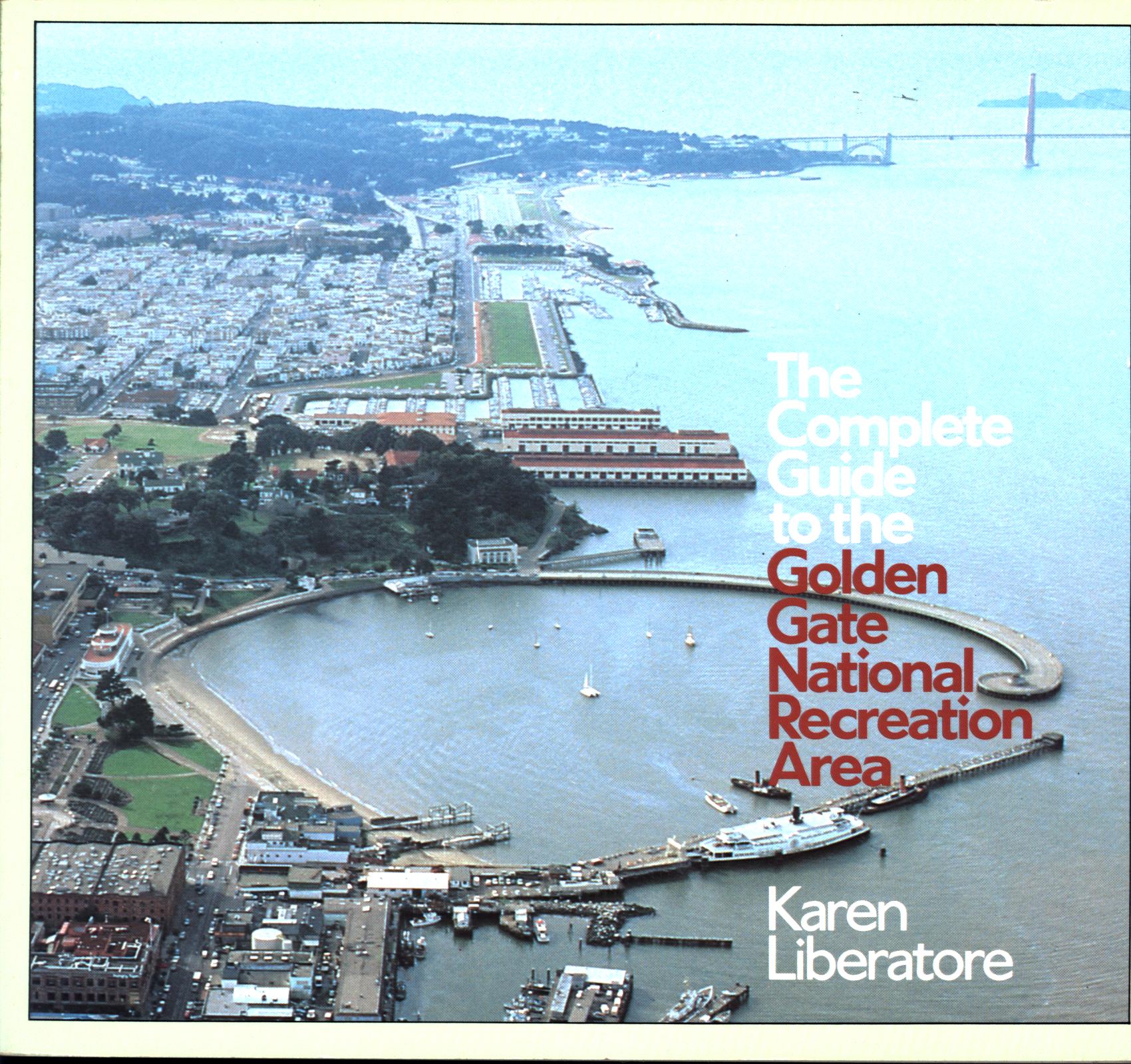 THE COMPLETE GUIDE TO THE GOLDEN GATE NATIONAL RECREATION AREA (CA). 